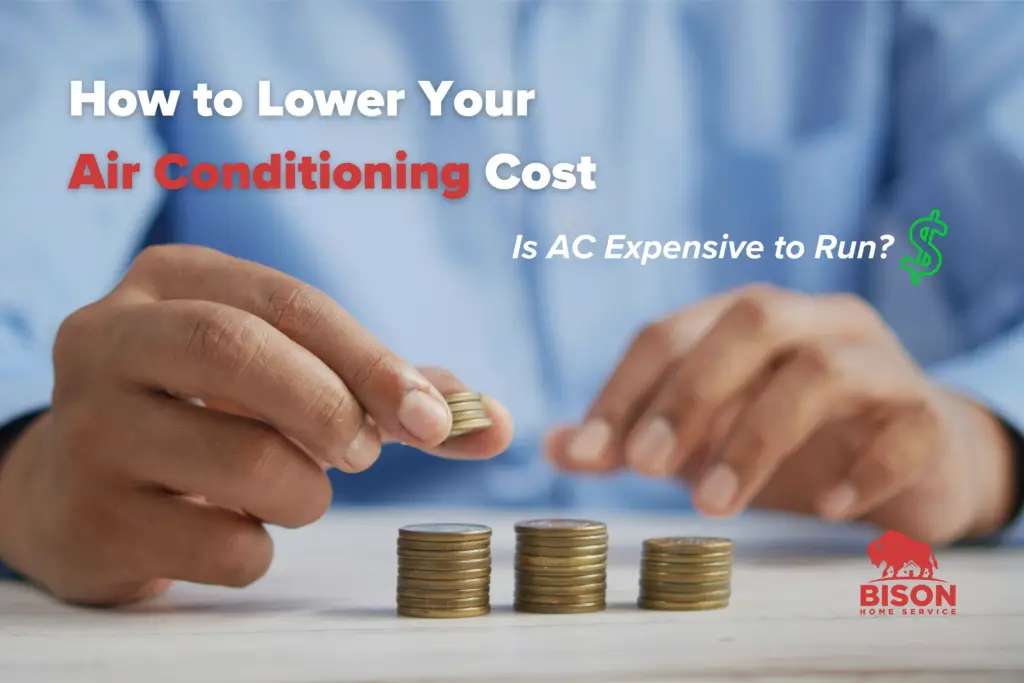 How to Lower your Air conditioning cost | is ac expensive? - bison home service