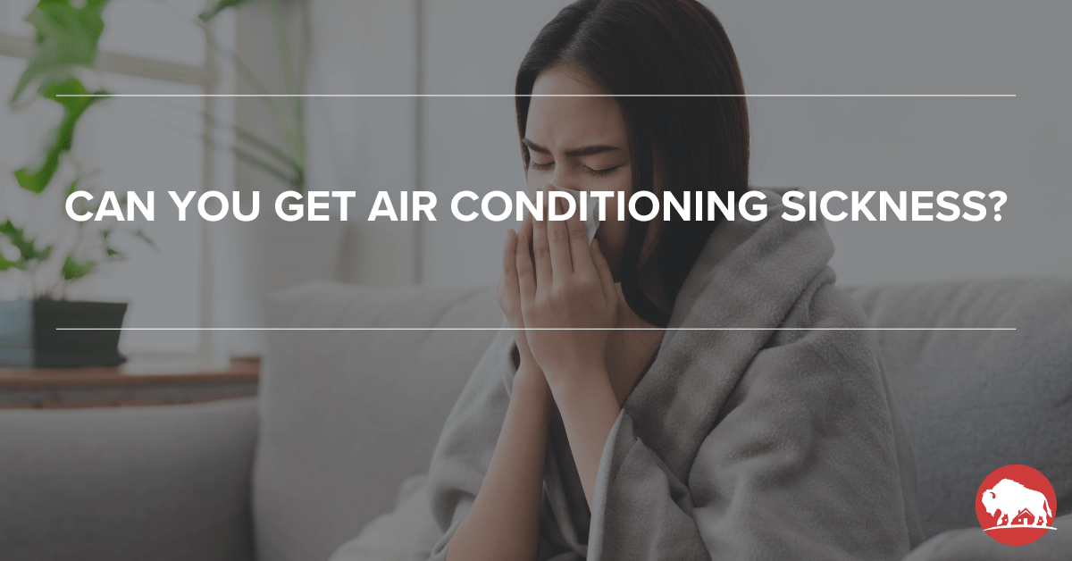 Can You Get Air Conditioning Sickness? - bison home service