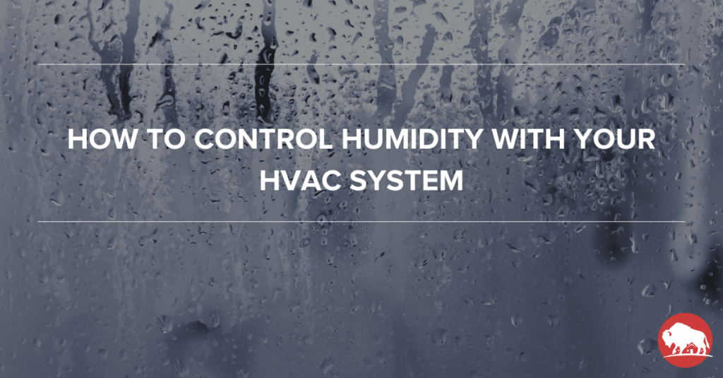 How to Control Humidity with Your HVAC System - bison home service