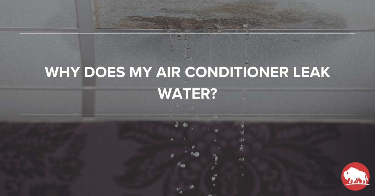 Why does my Air Conditioner Leak Water? - bison home service