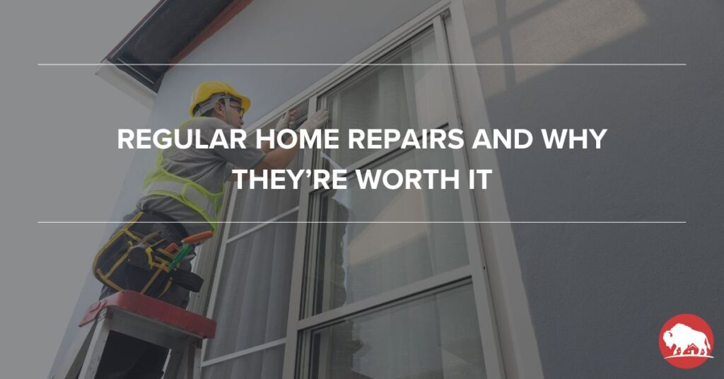 Regular Home Repairs and Why They’re Worth It - bison home service