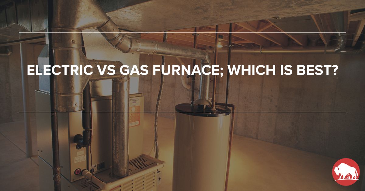 Electric vs Gas Furnace; Which is best? - bison home service